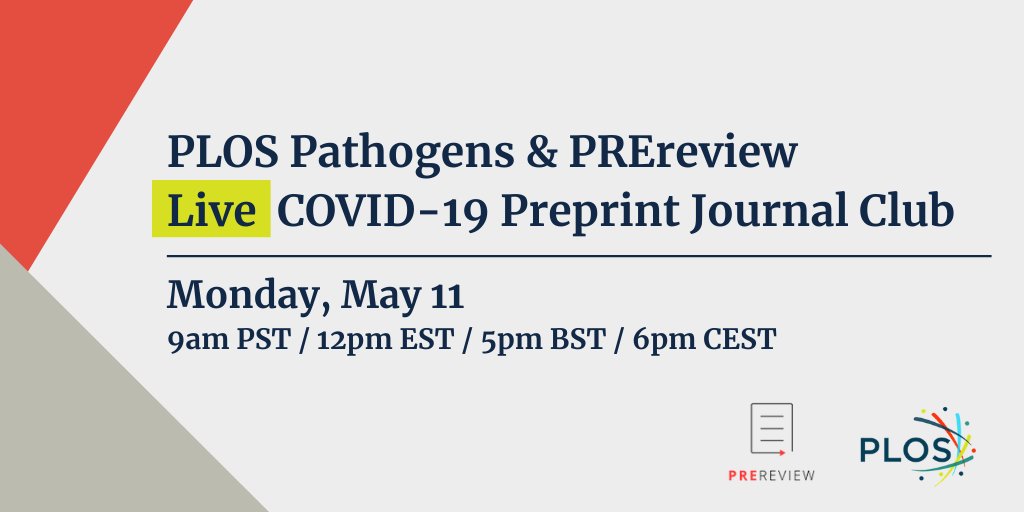 PLOS Pathogens & PREreview Live COVID-19 Preprint Journal Club Monday, May 11 9am PST / 12pm EST / 5pm BST / 6pm CEST